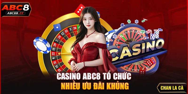 Casino ABC8 tổ chức nhiều ưu đãi khủng