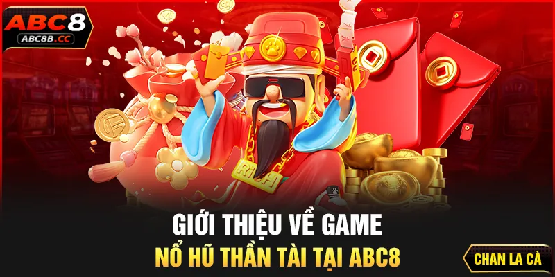 Giới thiệu về game Nổ hũ Thần Tài tại ABC8