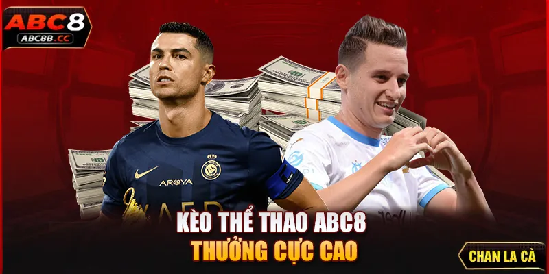 Kèo thể thao ABC8 thưởng cực cao