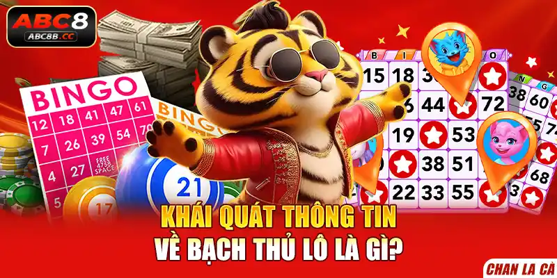 Khái quát thông tin về bạch thủ lô là gì?