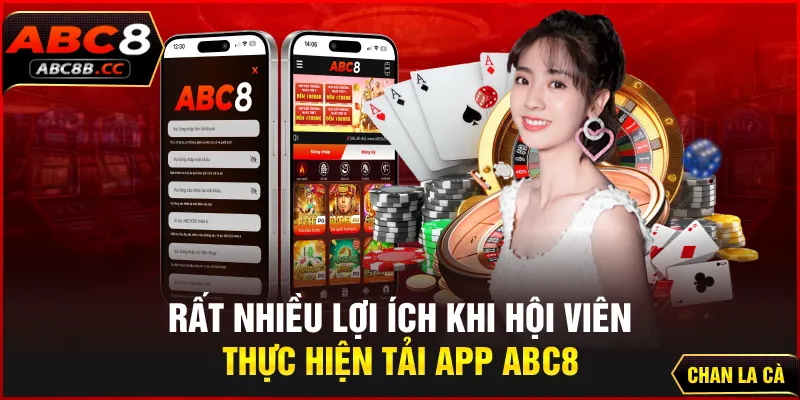 Rất nhiều lợi ích khi hội viên thực hiện tải app ABC8